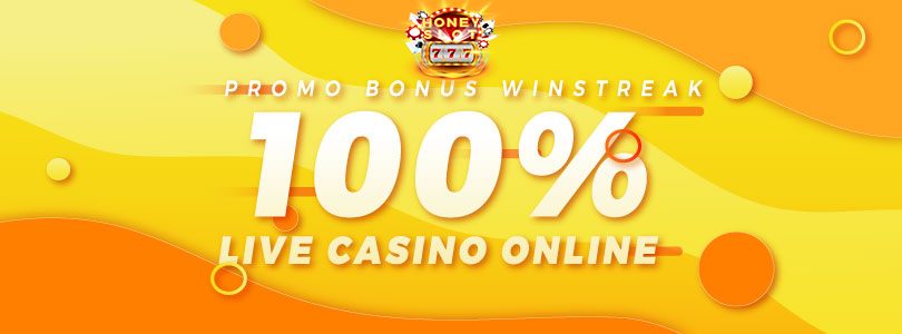 PROMO BONUS WIN STREAK LIVE CASINO 100% - HONEYSLOT777